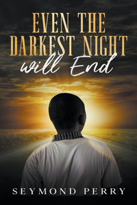 Even the Darkest Night Will End