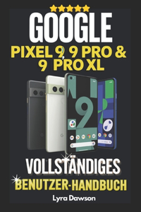 Google Pixel 9, 9 Pro & 9 Pro XL Vollständiges Benutzerhandbuch