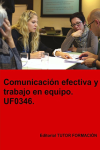 Comunicación efectiva y trabajo en equipo. UF0346.