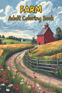 Farm Coloring Book For Adults. 55 Unique Designs. Relaxing & Stress Relief.