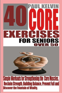 40 Core Exercises for Seniors Over 50