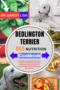 BEDLINGTON TERRIER DOG NUTRITION Cookbook