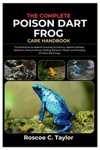 Complete Poison Dart Frog Care Handbook