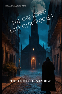 Crescent City Chronicles: The Crescent's Shadow