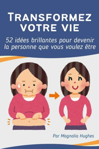 Transformez votre vie