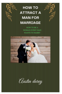 How to attract a man for marriage