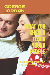 What You Should Teach Young People