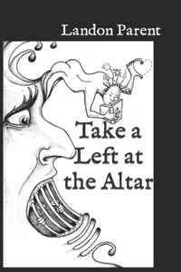 Take a Left at the Altar