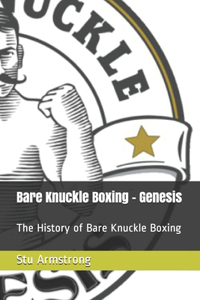 Bare Knuckle Boxing - Genesis: The History of Bare Knuckle Boxing