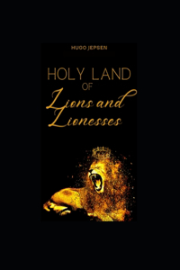 Holy Land of Lions and Lionesses