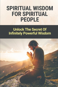 Spiritual Wisdom For Spiritual People