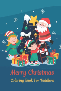 Merry Christmas Coloring Book for Toddlers: Easy and Cute Christmas Holiday Coloring Designs for Children, Gift Idea for Toddlers