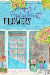 Bouquets & Broken Hearts