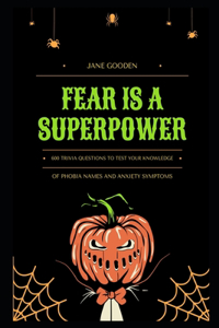 Fear is a Superpower