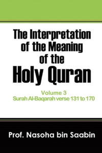 Interpretation of The Meaning of The Holy Quran Volume 3 - Surah Al-Baqarah verse 131 to 170