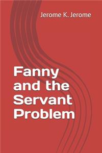 Fanny and the Servant Problem