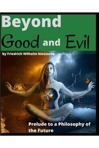 Beyond Good and Evil by Friedrich Wilhelm Nietzsche