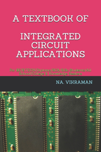 A Textbook of Integrated Circuit Applications