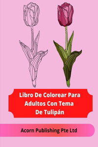Libro De Colorear Para Adultos Con Tema De Tulipán