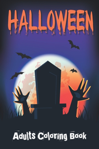 Halloween Adults Coloring Book: Funny Halloween Coloring Books For Adults Men & Women / Happy Halloween Coloring Book Adult Gift