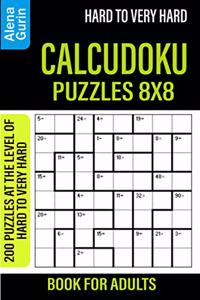 Hard to Very Hard Calcudoku Puzzles 8x8 Book for Adults