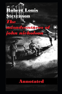 The Misadventures of John Nicholson Annotated