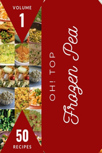 Oh! Top 50 Frozen Pea Recipes Volume 1
