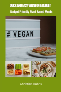 Quick and Easy Vegan on a Budget