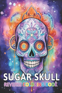 Sugar Skull Reverse Coloring Book