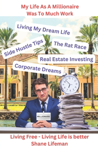 My Life As A Millionaire Was To Much Work - Living Free Living Life Is Better