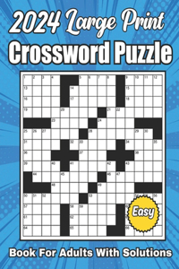 2024 Easy Crossword Puzzles Book For Adults Large Print With Solutions: New Large Print Crossword Puzzle Books For Adults Easy Crossword Puzzles For Seniors, (Retirement Gifts For Women Men 2024)