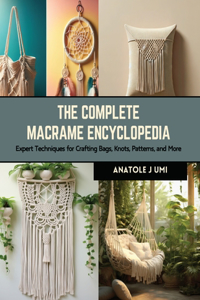 Complete Macrame Encyclopedia