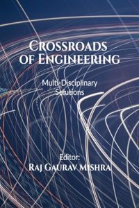 Crossroads of Engineering: Multi-Disciplinary Solutions