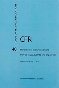 Code of Federal Regulations, Title 40, Protection of Environment, PT. 63 (SEC. 63.8980-End of Part 63), Revised as of July 1, 2010