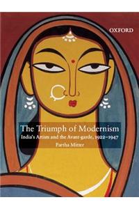 The Triumph of Modernism: India's Artists and the Avant-Garde, 1922-1947