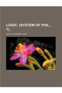 Logic. (System of Phil., 1).