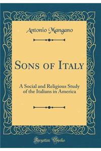 Sons of Italy: A Social and Religious Study of the Italians in America (Classic Reprint)