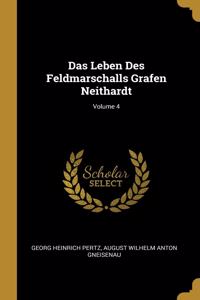 Leben Des Feldmarschalls Grafen Neithardt; Volume 4