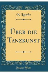 ï¿½ber Die Tanzkunst (Classic Reprint)