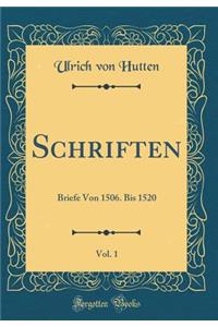 Schriften, Vol. 1: Briefe Von 1506. Bis 1520 (Classic Reprint)