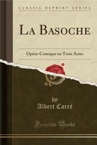 La Basoche: OpÃ©ra-Comique En Trois Actes (Classic Reprint)