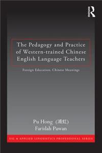 Pedagogy and Practice of Western-Trained Chinese English Language Teachers