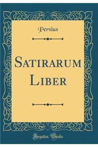 Satirarum Liber (Classic Reprint)