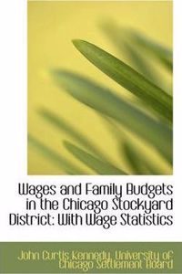 Wages and Family Budgets in the Chicago Stockyard District