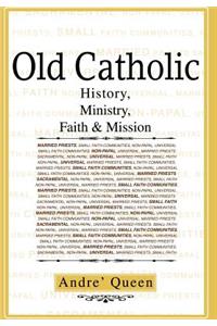 Old Catholic: History, Ministry, Faith & Mission