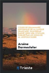 Cours de Grammaire Historique de la Langue FranÃ§aise. PublieÃ© Par Les Soins de Ernest Muret