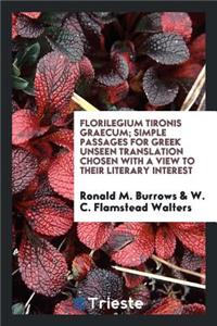 Florilegium Tironis Graecum; Simple Passages for Greek Unseen Translation Chosen with a View to Their Literary Interest