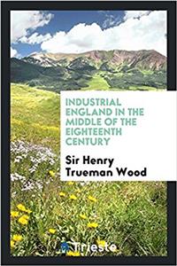 Industrial England in the middle of the eighteenth century