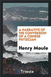 A NARRATIVE OF THE CONVERSION OF A CHINE