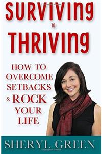 Surviving to Thriving: How to Overcome Setbacks and Rock Your Life